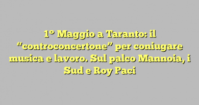 1° Maggio a Taranto: il “controconcertone” per coniugare musica e lavoro. Sul palco Mannoia, i Sud e Roy Paci