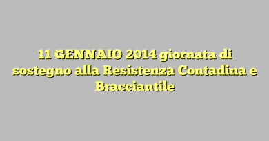 11 GENNAIO 2014 giornata di sostegno alla Resistenza Contadina e Bracciantile