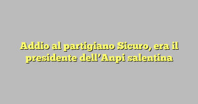 Addio al partigiano Sicuro, era il presidente dell’Anpi salentina