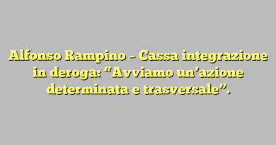 Alfonso Rampino – Cassa integrazione in deroga: “Avviamo un’azione determinata e trasversale”.