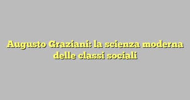 Augusto Graziani: la scienza moderna delle classi sociali