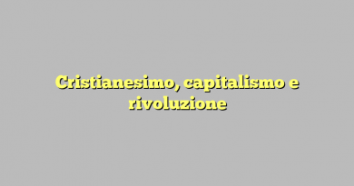 Cristianesimo, capitalismo e rivoluzione