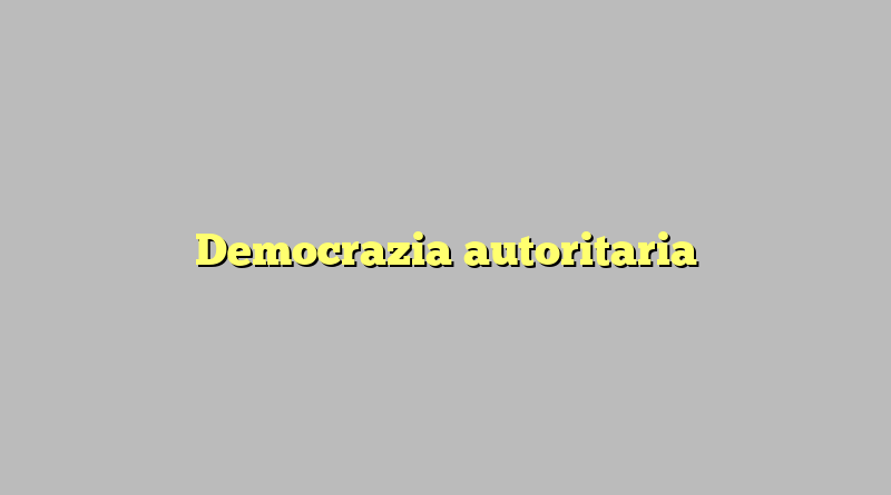 Democrazia autoritaria