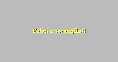 Felici e sorvegliati