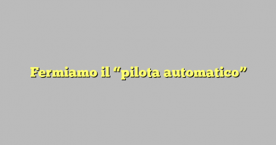 Fermiamo il “pilota automatico”