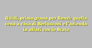 Guidi, prima grana per Renzi: quella cena a casa di Berlusconi e l’azienda in affari con lo Stato