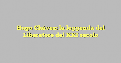 Hugo Chávez: la leggenda del Liberatore del XXI secolo
