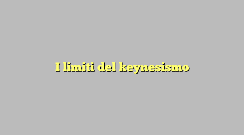 I limiti del keynesismo