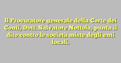 Il Procuratore generale della Corte dei Conti, Dott. Salvatore Nottola, punta il dito contro le società miste degli enti locali.