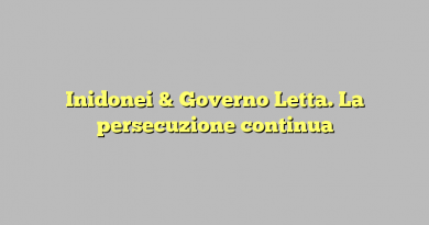 Inidonei & Governo Letta. La persecuzione continua