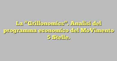 La “Grillonomics”. Analisi del programma economico del MoVimento 5 Stelle.