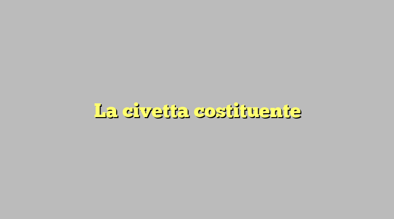 La civetta costituente