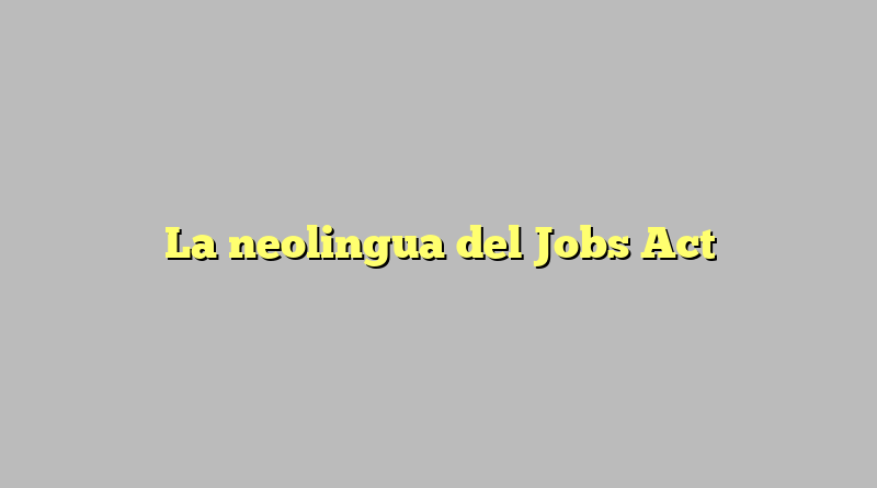 La neolingua del Jobs Act