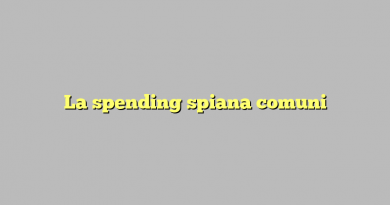 La spending spiana comuni