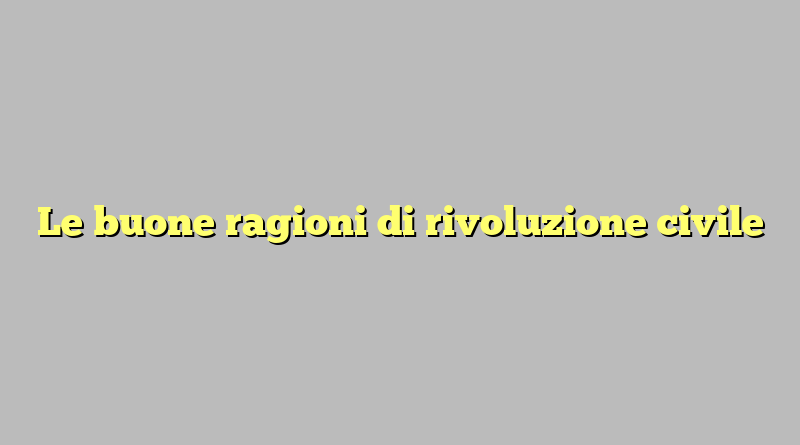 Le buone ragioni di rivoluzione civile