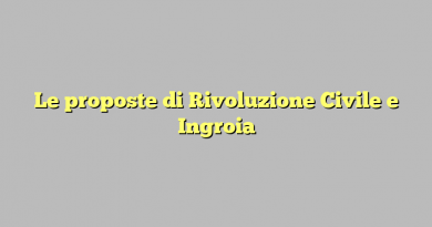 Le proposte di Rivoluzione Civile e Ingroia