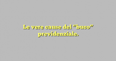 Le vere cause del “buco” previdenziale.