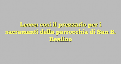 Lecce: così il prezzario per i sacramenti della parrocchia di San B. Realino