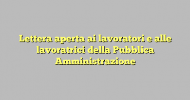 Lettera aperta ai lavoratori e alle lavoratrici della Pubblica Amministrazione