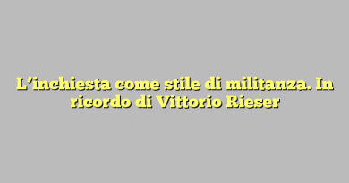 L’inchiesta come stile di militanza. In ricordo di Vittorio Rieser