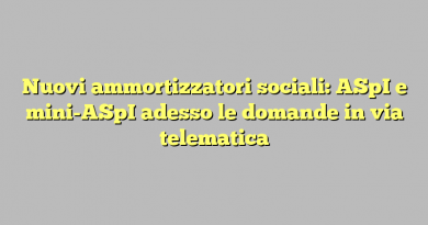 Nuovi ammortizzatori sociali: ASpI e mini-ASpI adesso le domande in via telematica