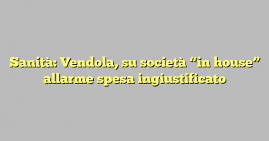 Sanità: Vendola, su società “in house” allarme spesa ingiustificato