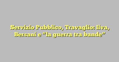 Servizio Pubblico, Travaglio: Ilva, Bersani e “la guerra tra bande”