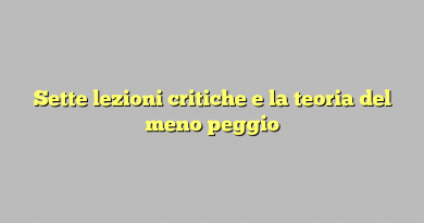 Sette lezioni critiche e la teoria del meno peggio