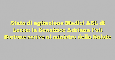 Stato di agitazione Medici ASL di Lecce: la Senatrice Adriana Poli Bortone scrive al ministro della Salute