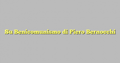 Su Benicomunismo di Piero Bernocchi