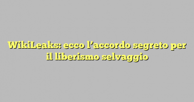 WikiLeaks: ecco l’accordo segreto per il liberismo selvaggio